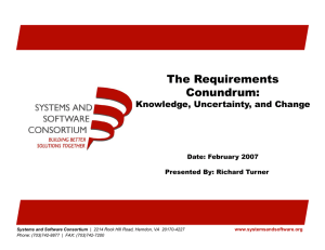 The Requirements Conundrum: Knowledge, Uncertainty, and Change Date: February 2007