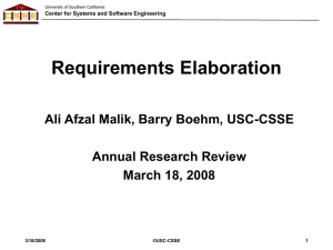Requirements Elaboration Ali Afzal Malik, Barry Boehm, USC-CSSE Annual Research Review