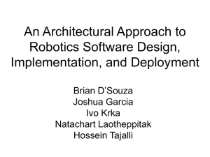 An Architectural Approach to Robotics Software Design, Implementation, and Deployment Brian D’Souza