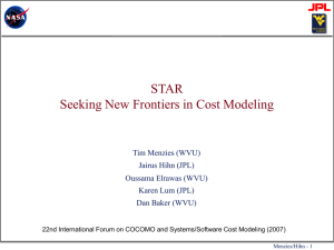 STAR Seeking New Frontiers in Cost Modeling Tim Menzies (WVU) Jairus Hihn (JPL)