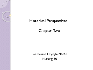 Historical Perspectives Chapter Two Catherine Hrycyk, MScN Nursing 50