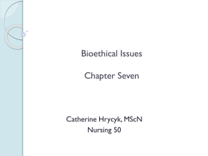 Bioethical Issues Chapter Seven Catherine Hrycyk, MScN Nursing 50