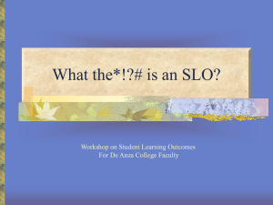 What the*!?# is an SLO? Workshop on Student Learning Outcomes