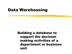 PowerPoint Presentation - Data Warehousing: Building a database to support decision making