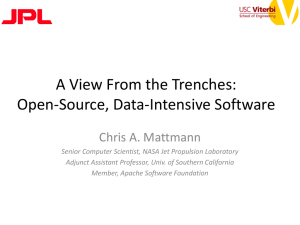 A View From the Trenches: Open-Source, Data-Intensive Software Chris A. Mattmann