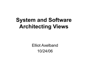 System and Software Architecting Views Elliot Axelband 10/24/06