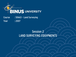 Session 2 LAND SURVEYING EQUIPMENTS Course : S0663 – Land Surveying