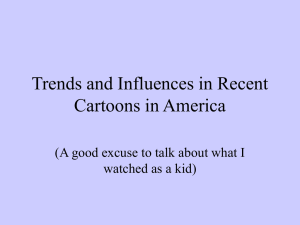 Trends and Influences in Recent Cartoons in America watched as a kid)