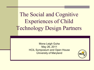 The Social and Cognitive Experiences of Child Technology Design Partners Mona Leigh Guha