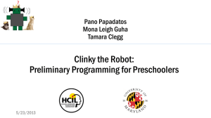 Clinky the Robot: Preliminary Programming for Preschoolers Pano Papadatos Mona Leigh Guha