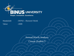 Annual Worth Analysis Course Outline 5 Matakuliah : D0762 – Ekonomi Teknik