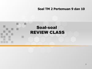 Soal-soal REVIEW CLASS Soal TM 2 Pertemuan 9 dan 10 1