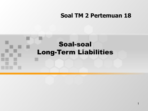 Soal-soal Long-Term Liabilities Soal TM 2 Pertemuan 18 1
