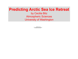 Predicting Arctic Sea Ice Retreat by Cecilia Bitz Atmospheric Sciences University of Washington