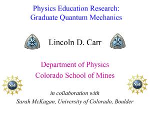 Lincoln D. Carr Department of Physics Colorado School of Mines Physics Education Research: