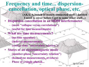 Fourth lecture, 28.10.03 (dispersion cancellation, time measurement, some thoughts about optical phase)