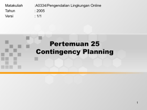 Pertemuan 25 Contingency Planning Matakuliah :A0334/Pengendalian Lingkungan Online
