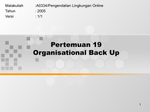 Pertemuan 19 Organisational Back Up Matakuliah :A0334/Pengendalian Lingkungan Online
