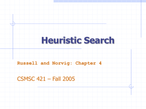 Heuristic Search CSMSC 421 – Fall 2005 Russell and Norvig: Chapter 4