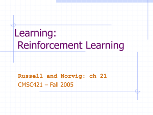 Learning: Reinforcement Learning Russell and Norvig: ch 21 CMSC421 – Fall 2005