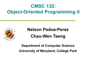CMSC 132: Object-Oriented Programming II Nelson Padua-Perez Chau-Wen Tseng