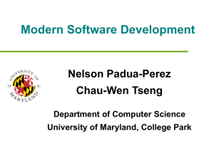 Modern Software Development Nelson Padua-Perez Chau-Wen Tseng Department of Computer Science