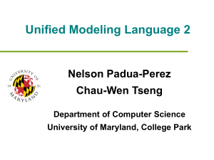 Unified Modeling Language 2 Nelson Padua-Perez Chau-Wen Tseng Department of Computer Science