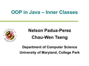 – Inner Classes OOP in Java Nelson Padua-Perez Chau-Wen Tseng