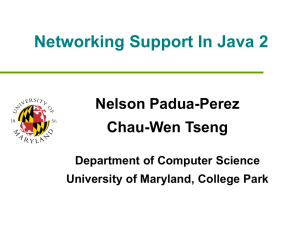 Networking Support In Java 2 Nelson Padua-Perez Chau-Wen Tseng Department of Computer Science