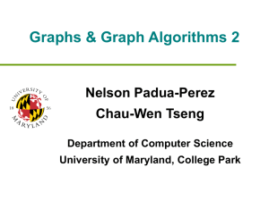 Graphs &amp; Graph Algorithms 2 Nelson Padua-Perez Chau-Wen Tseng Department of Computer Science
