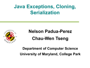 Java Exceptions, Cloning, Serialization Nelson Padua-Perez Chau-Wen Tseng