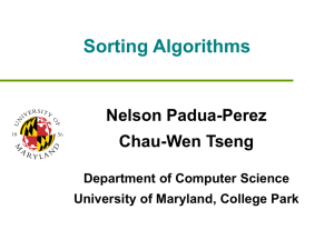 Sorting Algorithms Nelson Padua-Perez Chau-Wen Tseng Department of Computer Science