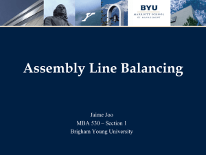 Assembly Line Balancing Jaime Joo MBA 530 – Section 1 Brigham Young University