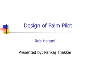 Design of Palm Pilot Rob Haitani Presented by: Pankaj Thakkar