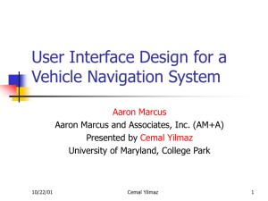 User Interface Design for a Vehicle Navigation System Aaron Marcus Cemal Yilmaz