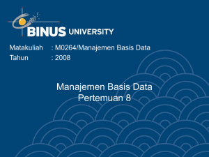 Manajemen Basis Data Pertemuan 8 Matakuliah : M0264/Manajemen Basis Data