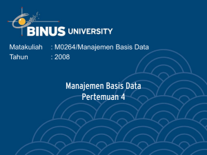 Manajemen Basis Data Pertemuan 4 Matakuliah : M0264/Manajemen Basis Data