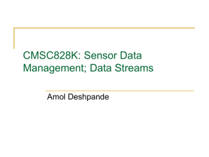 CMSC828K: Sensor Data Management; Data Streams Amol Deshpande