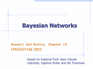 Bayesian Networks CMCS424 Fall 2003 Russell and Norvig: Chapter 14