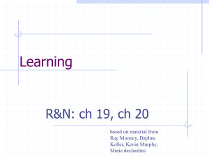 Learning R&amp;N: ch 19, ch 20 based on material from Ray Mooney, Daphne