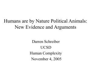 Humans are by Nature Political Animals: New Evidence and Arguments Darren Schreiber UCSD