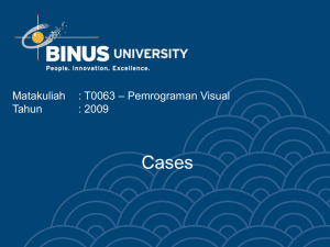 Cases – Pemrograman Visual Matakuliah : T0063