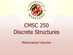CMSC 250 Discrete Structures Mathematical Induction