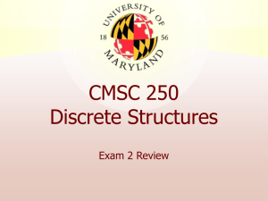 CMSC 250 Discrete Structures Exam 2 Review