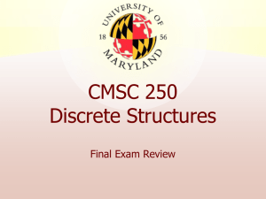 CMSC 250 Discrete Structures Final Exam Review