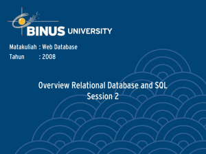 Overview Relational Database and SQL Session 2 Matakuliah : Web Database Tahun