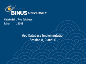 Web Database Implementation Session 8, 9 and 10 Matakuliah : Web Database Tahun