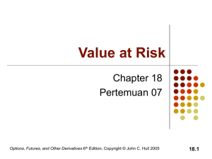 Value at Risk Chapter 18 Pertemuan 07 18.1