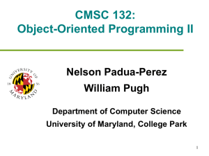CMSC 132: Object-Oriented Programming II Nelson Padua-Perez William Pugh