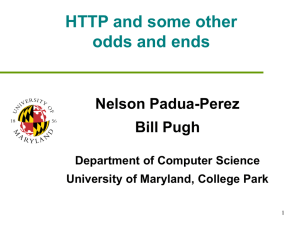 HTTP and some other odds and ends Nelson Padua-Perez Bill Pugh